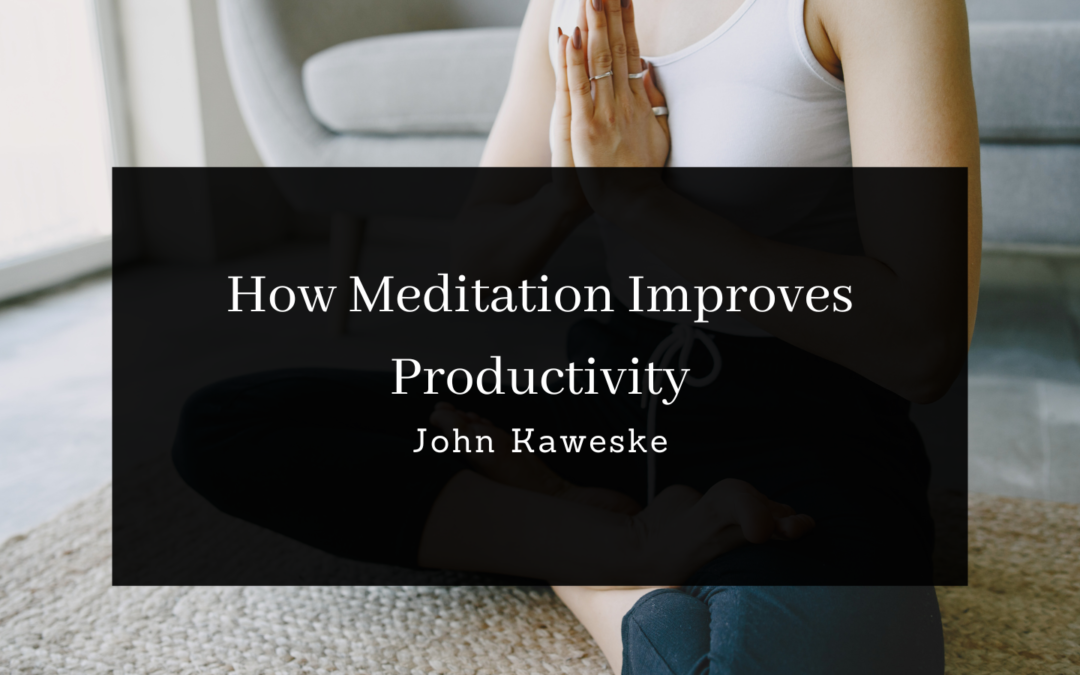 How Meditation Improves Productivity