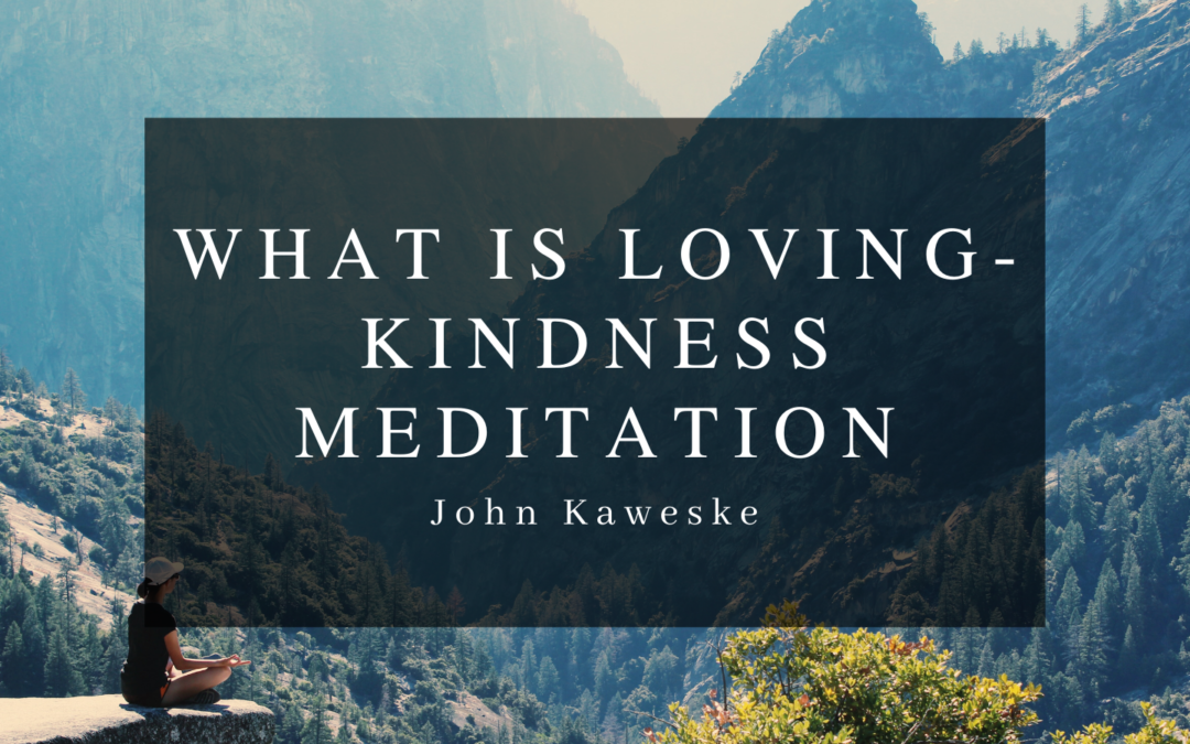 What is Loving-Kindness Meditation?