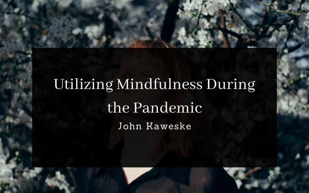 Utilizing Mindfulness During the Pandemic