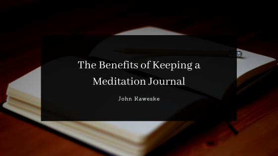 John Kaweske Colorado Springs The Benefits Of Keeping A Meditation Journal