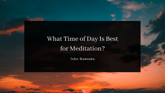 John Kaweske Colorado Springs What Time Of Day Is Best For Meditation